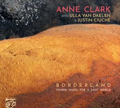 Anne Clark with Ulla van Daelen & Justin Ciuche - Borderland 