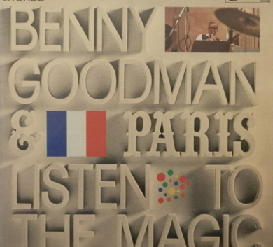 Benny Goodman – Benny Goodman & Paris... Listen To The Magic