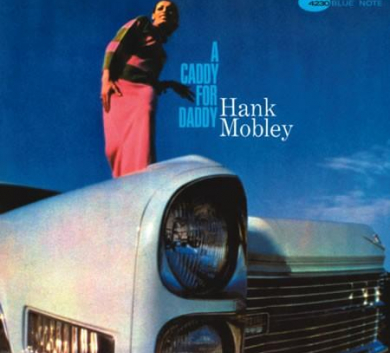 Blue Note - Hank Mobley - A Caddy For Daddy