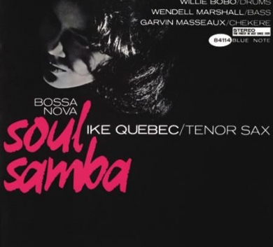 Blue Note - Ike Quebec - Soul Samba Bossa Nova