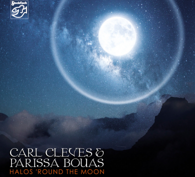 Carl Cleves  & Parissa Bouas - Halos  Round The Moon 