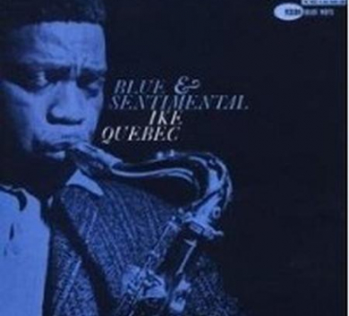 Blue Note - Ike Quebec - Blue and Sentimental